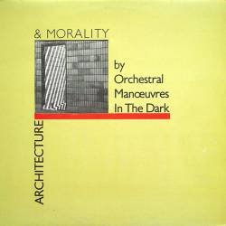 Orchestral Manoeuvres In The Dark : Architecture & Morality